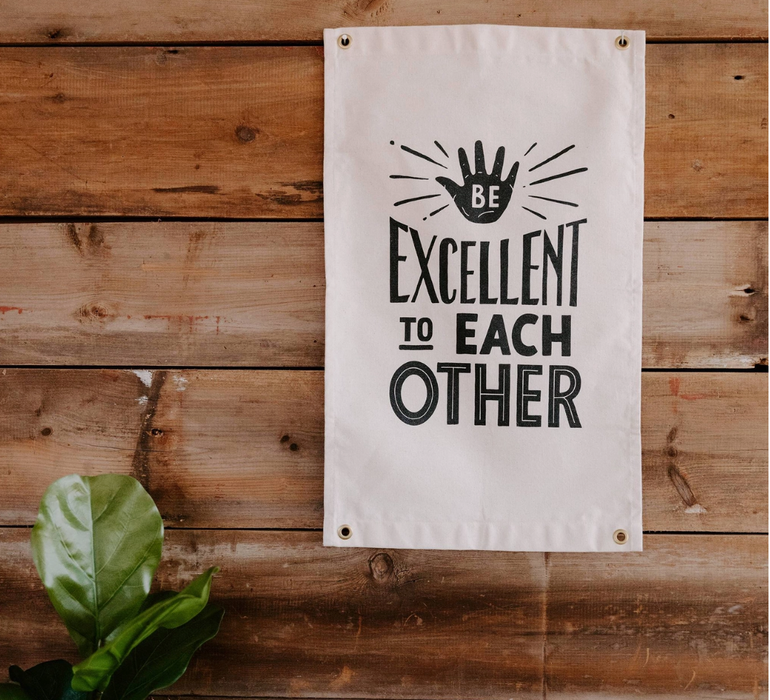 Be Excellent To Eachother Canvas Flag