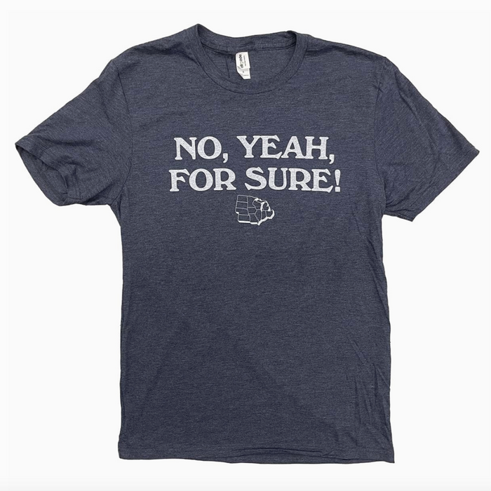 No Yeah For Sure Unisex T-Shirt