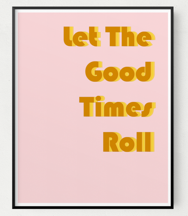 Good Times Roll Print 8x10